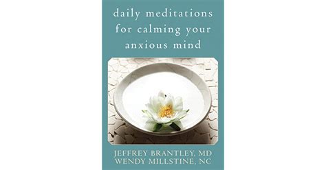 Daily Meditations For Calming Your Anxious Mind By Jeffrey Brantley