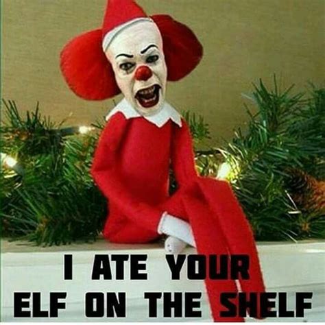 I Ate Him Elf On The Shelf Elf Scary Clowns