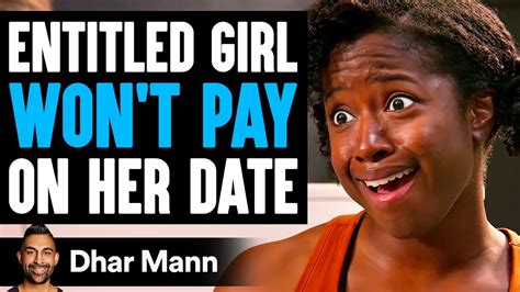 entitled girl won t pay on her date she lives to regret it dhar mann youtube