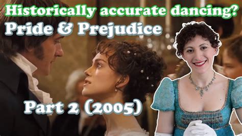 How Historically Accurate Is The Dancing In Pride And Prejudice 2005