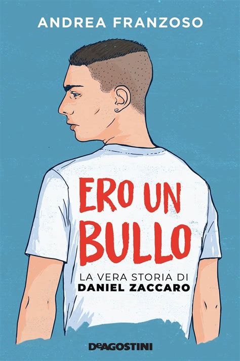 Ero Un Bullo La Vera Storia Di Daniel Zaccaro Libreria La Cometa