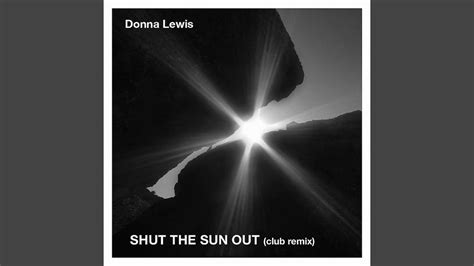 Shut The Sun Out Remix Youtube