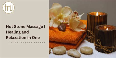 Hot Stone Massage Your Path To Healing And Relaxation