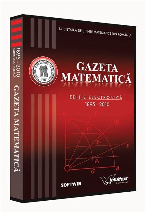 Gazeta Matematică 1895 2009 Ediţia Elecronică Editura Intuitext