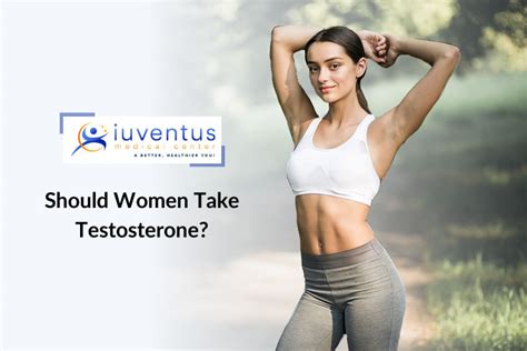 Should Women Take Testosterone Iuventus Medical Center