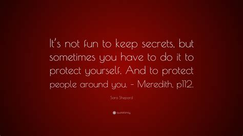 Sara Shepard Quote Its Not Fun To Keep Secrets But Sometimes You