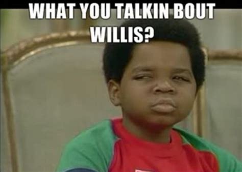What You Talkin Bout Willis Arnold Jackson Funny Wednesday Memes