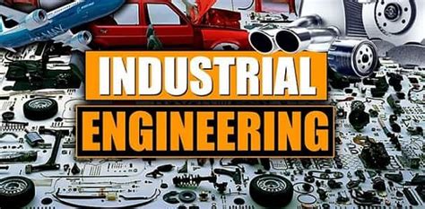 Industrial Engineering Courses Details Syllabus Eligibility Career