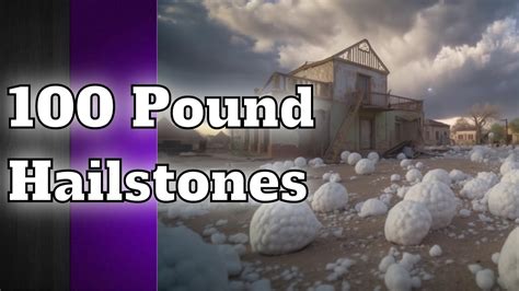 100 Pound Hailstones Youtube