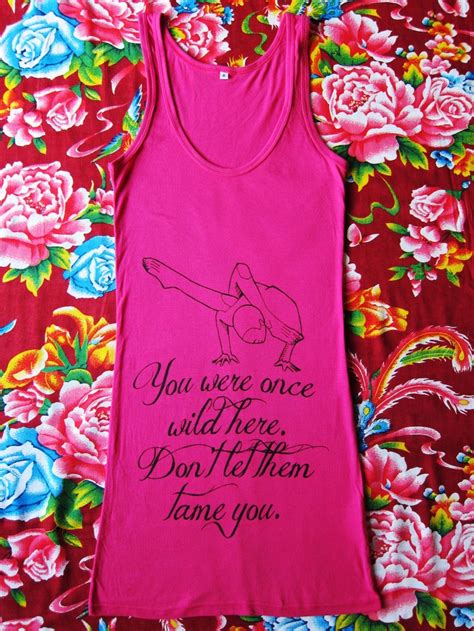 A Soft Yoga Vest You Were Once Wild Here Dont Let Them Tame You Buy It Here