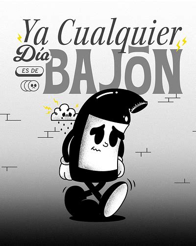 Ya Cualquier Día Es De Bajón By Señor Malo On Dribbble