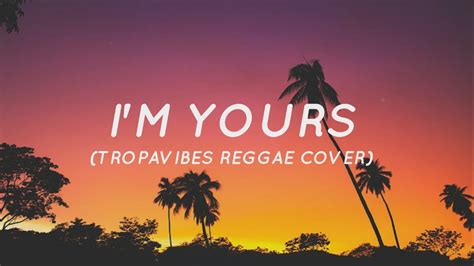 I M Yours Jason Mraz Tropavibes Reggae Cover Lyrics Youtube