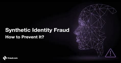 Synthetic Identity Fraud How To Prevent It