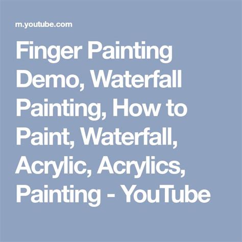 Finger Painting Demo Waterfall Painting How To Paint Waterfall