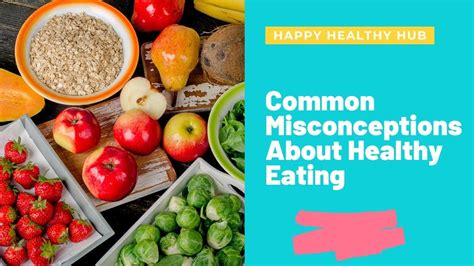 Common Misconceptions About Healthy Eating Healthy Eating Healthy