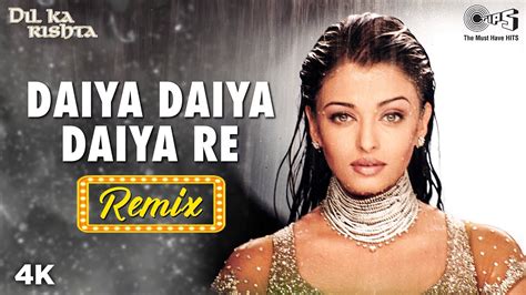 Remix Daiya Daiya Daiya Re Aishwariya Rai Alka Yagnik Dil Ka