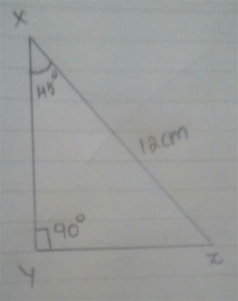 in a right triangle x y z x z is the hypotenuse of length 12 cm and angle x is equal to 45