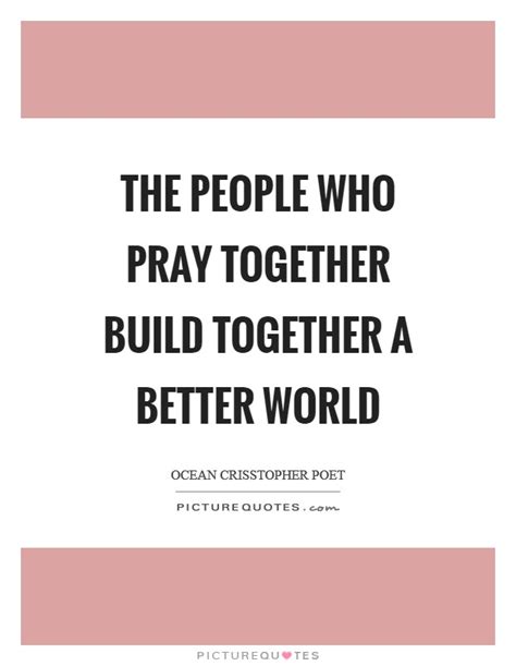 The People Who Pray Together Build Together A Better World
