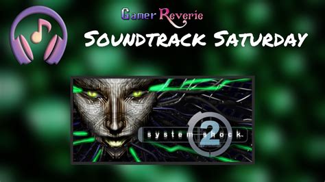 Gamer Reverie Soundtrack Saturday System Shock 2