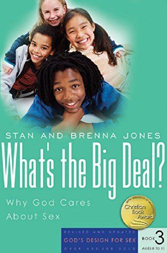 What S The Big Deal Why God Cares About Sex God S Design For Sex Jones Stanton L Jones