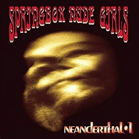 Springbok Nude Girls Neanderthal 1 Lyrics And Tracklist Genius