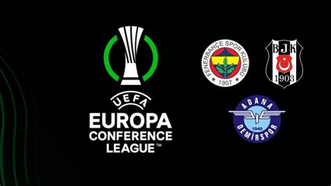 UEFA Konferans Ligi kura çekimi başladı Fenerbahçe Beşiktaş ve Adana