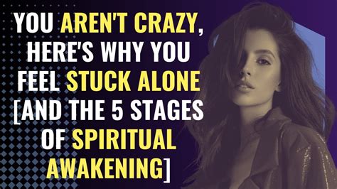 You Arent Crazy Heres Why You Feel Stuck Alone And The 5 Stages Of