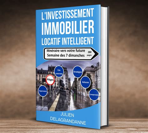 L Investissement Immobilier Locatif Intelligent Julien Delagrandanne Pdf - L'investissement immobilier locatif intelligent - Blog Mes Investissements