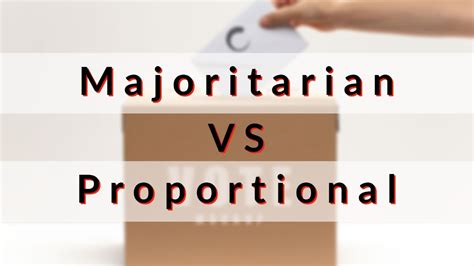 Majoritarian Vs Proportional Electoral Systems What Are The