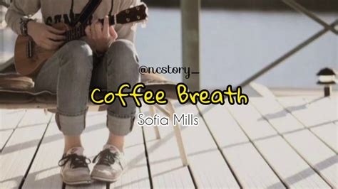 Sofia Mills Coffee Breath Lyrics Youtube