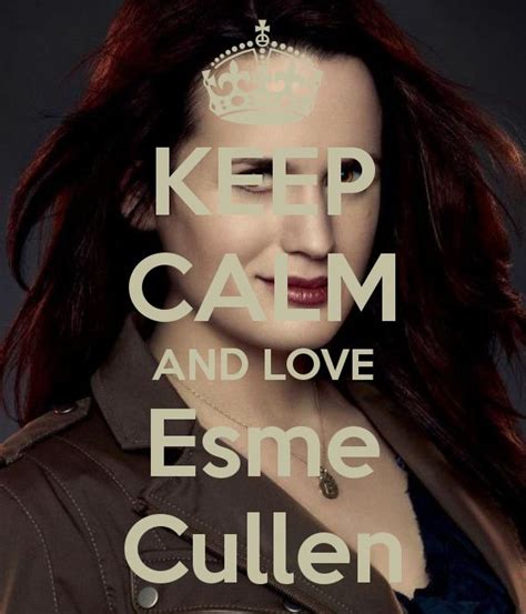 Keep Calm And Love Esme Cullen Twilight Funny Twilight Memes Twilight