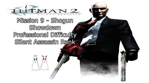 Hitman 2 Silent Assassin Mission 9 Shogun Showdown Professional Rank Sa Youtube