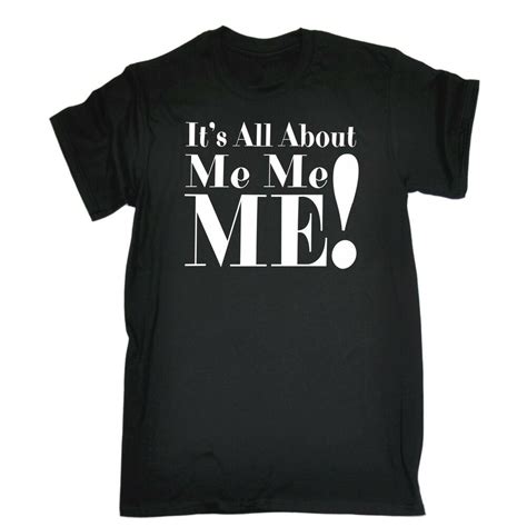 New 2019 Unisex O Neck T Shirt Its All About Me Me Me Funny T Shirt