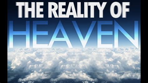 The Reality Of Heaven What Will Heaven Be Like What Will Hell Be Like Youtube