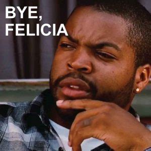 What To Say When Someone Says Bye Felicia