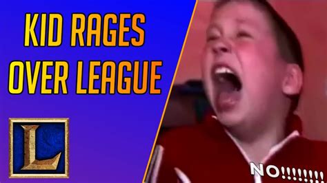 Kid Rages Over League Of Legends Youtube
