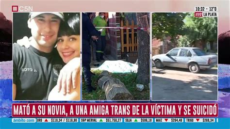 Los Hornos Un Policía Mató A Su Novia A Una Amiga Trans De La Víctima