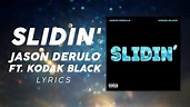 Jason Derulo, Kodak Black - Slidin (LYRICS) - YouTube