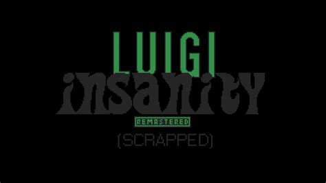 Luigi Insanity Remastered Scrapped Project Youtube