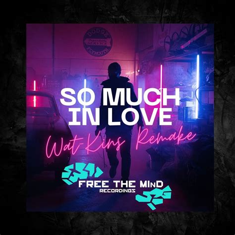 d o d so much in love wat kins remake free download by free the mind recordings free