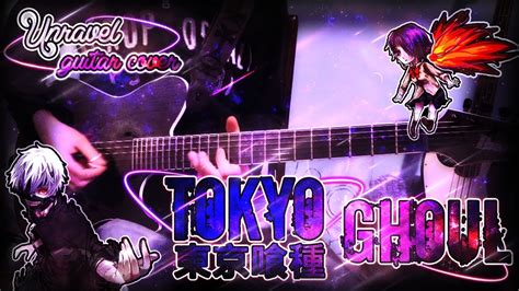Tokyo Ghoul Opening 1 Unravel Guitar Cover Maxis9 Youtube