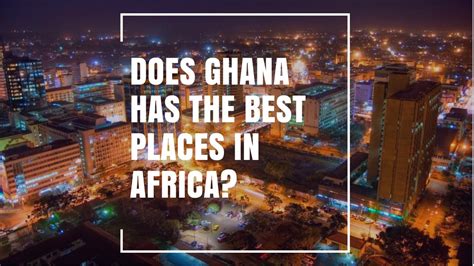 Accra Ghana Magnificent City Amidst Africas Top Cities Youtube