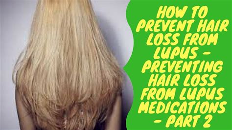 How To Prevent Hair Loss From Lupus Preventing Hair Loss From Lupus