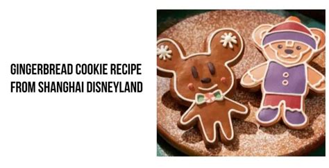 Disney Gingerbread Cookie Recipe From Shanghai Disneyland Chip And Company