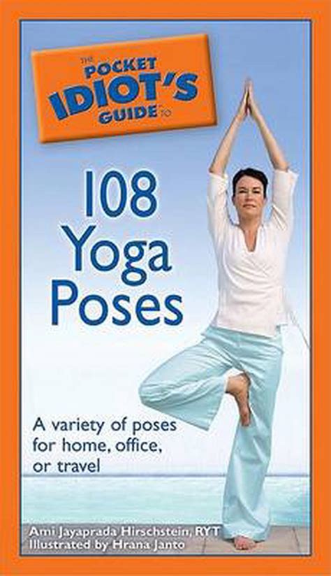 The Pocket Idiots Guide To 108 Yoga Poses A Variety Of Poses For Home