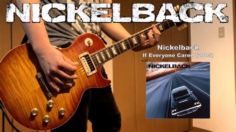 Nickelback If Everyone Cared Guitar Cover Youtube