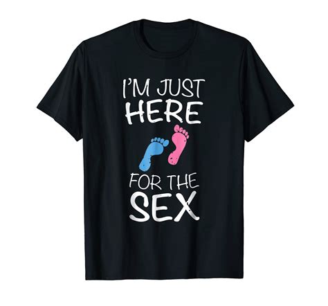 Im Just Here For The Sex Gender Reveal T Shirt 4lvs 4loveshirt