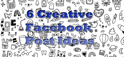 6 Creative Facebook Posts To Boost Your Page Engagement