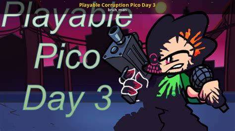 Playable Corruption Pico Day 3 Friday Night Funkin Mods