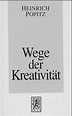 'Wege der Kreativität' von 'Heinrich Popitz' - Buch - '978-3-16-147310-4'